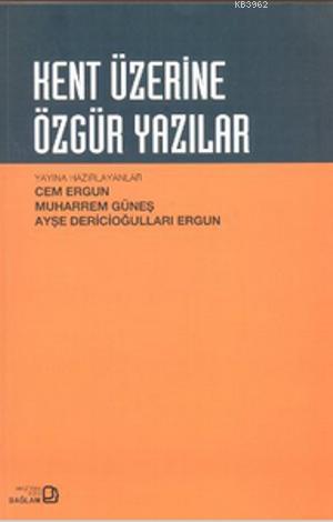 Kent Üzerine Özgür Yazılar | Muharrem Güneş | Bağlam Yayıncılık