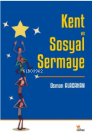 Kent ve Sosyal Sermaye | Osman Alacahan | Kriter Yayınları