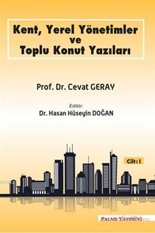 Kent, Yerel Yönetimler ve Toplu Konut Yazıları (Cilt 1) | Cevat Geray 