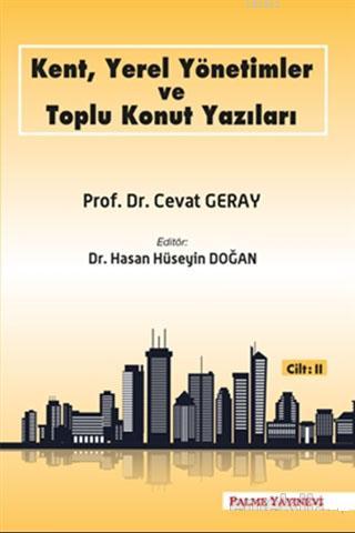 Kent, Yerel Yönetimler ve Toplu Konut Yazıları (Cilt 2) | Cevat Geray 