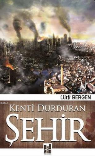 Kenti Durduran Şehir | Lütfi Bergen | MGV Yayınları