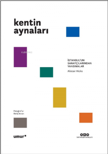 Kentin Aynaları İstanbul’un Sanatçılarından Yansımalar | Alistair Hick