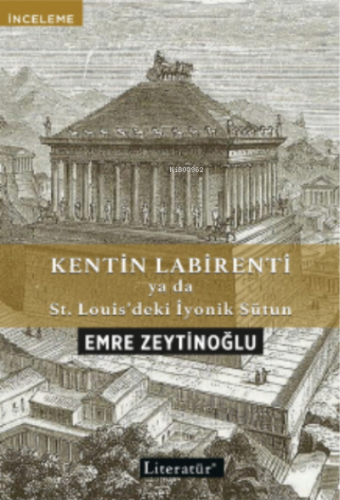 Kentin Labirenti ya da St.Louis’deki İyonik Sütun | Emre Zeytinoğlu | 