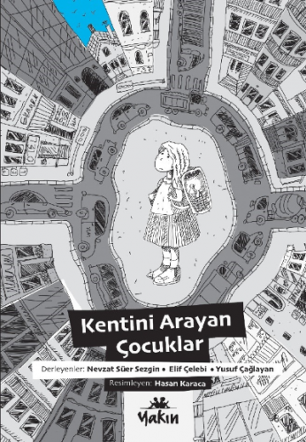 Kentini Arayan Çocuklar | Yusuf Çağlayan | Yakın Kitabevi Yayınları