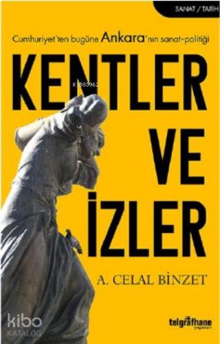 Kentler ve İzler | A. Celal Binzet | Telgrafhane Yayınları