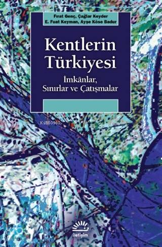 Kentlerin Türkiyesi; İmkanlar, Sınırlar ve Çatışmalar | Fırat Genç | 