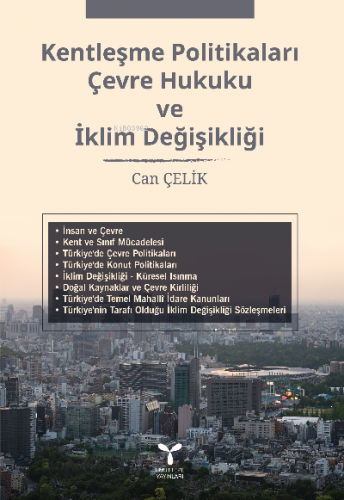 Kentleşme Politikaları Çevre Hukuku Ve İklim Değişikliği | Can Çelik |