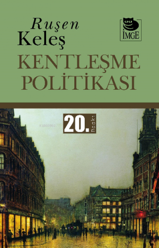 Kentleşme Politikası | Ruşen Keleş | İmge Kitabevi Yayınları