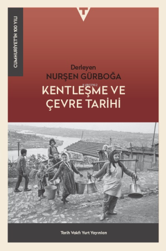 Kentleşme ve Çevre Tarihi | Nurşen Gürboğa | Tarih Vakfı Yurt Yayınlar