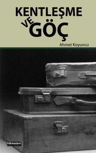 Kentleşme ve Göç | Ahmet Koyuncu | Hikmet Evi Yayınları