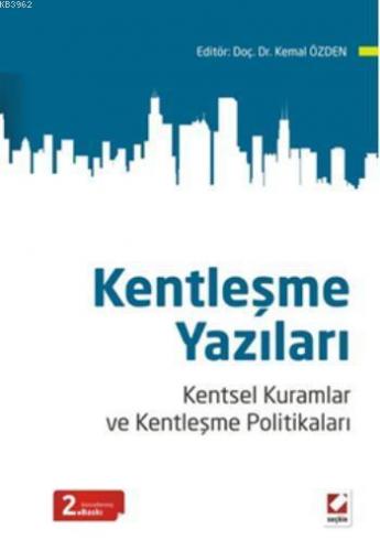 Kentleşme Yazıları; Kentsel Kuramlar ve Kentleşme Politikaları | Kemal