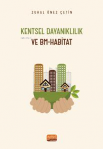 Kentsel Dayanıklılık;Ve BM-Habitat | Zuhal Önez Çetin | Nobel Bilimsel