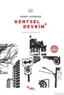 Kentsel Devrim | Henri Lefebvre | Sel Yayıncılık