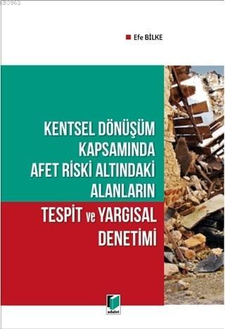 Kentsel Dönüşüm Kapsamında Afet Riski Altındaki Alanların Tespit ve Ya