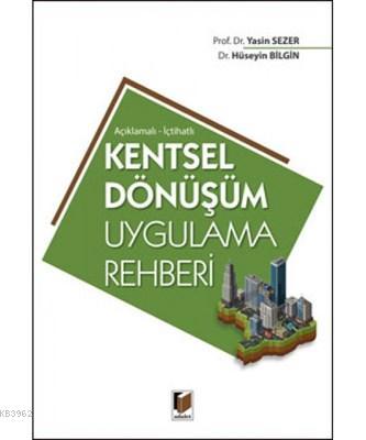 Kentsel Dönüşüm Uygulama Rehberi (Açıklamalı-İçtihatlı) | Yasin Sezer 