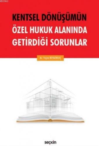 Kentsel Dönüşümün Özel Hukuk Alanında Getirdiği Sorunlar | Yeşim Beyaz