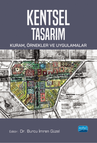 Kentsel Tasarım: Kuram, Örnekler ve Uygulamalar | Burcu İmren Güzel | 