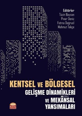 Kentsel ve Bölgesel Gelişme Dinamikleri ve Mekânsal Yansımaları | Tüzi