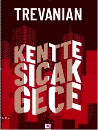 Kentte Sıcak Gece | Trevanian | E Yayınları