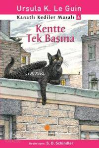 Kentte Tek Başına; Kanatlı Kediler Masalı 4 | Ursula Kroeber Le Guin (