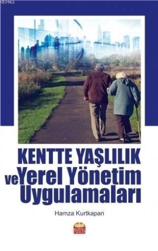 Kentte Yaşlılık ve Yerel Yönetim Uygulamaları | Hamza Kurtkapan | Nobe