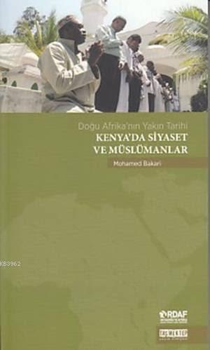 Kenya'da Siyaset ve Müslümanlar; Doğu Afrika'nın Yakın Tarihi | Mohame