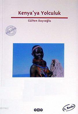 Kenya'ya Yolculuk | Gülten Dayıoğlu | Yapı Kredi Yayınları ( YKY )