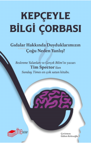 Kepçeyle Bilgi Çorbası | Tim Spector | Thekitap