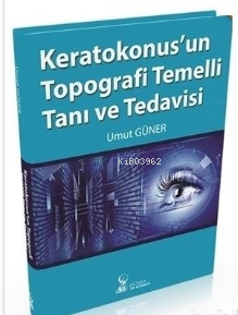 Keratokonus'Un Topografi Temelli Tanı Ve Tedavisi | Umut Güner | Dünya