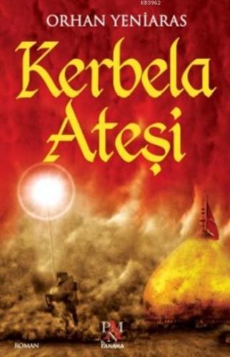 Kerbela Ateşi | Orhan Yeniaras | Panama Yayıncılık