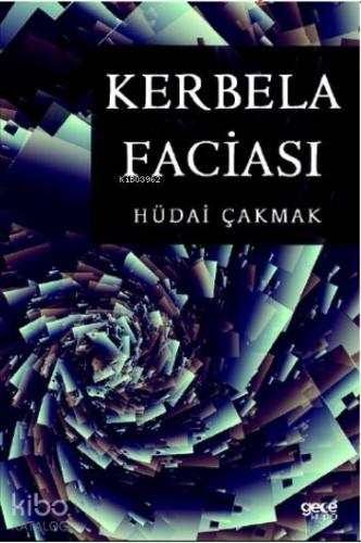 Kerbela Faciası | Hüdai Çakmak | Gece Kitaplığı Yayınları