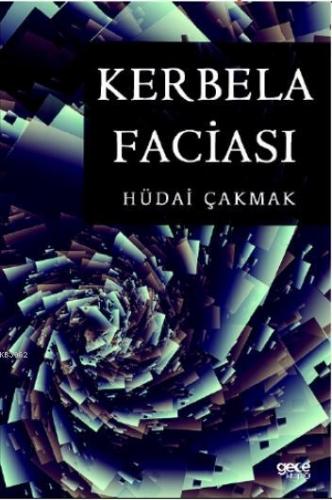 Kerbela Faciası | Hüdai Çakmak | Gece Kitaplığı Yayınları