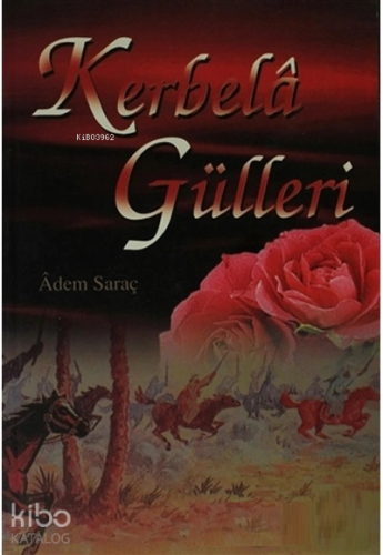 Kerbela Gülleri | Adem Saraç | Ravza Yayınları