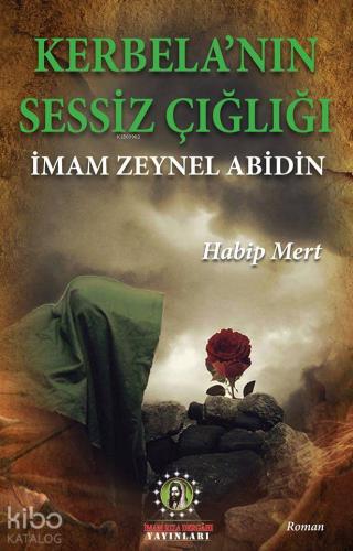 Kerbela'nın Sessiz Çığlığı; İmam Zeynel Abidin | Habib Mert | İmam Rız