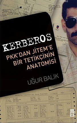 Kerberos; PKK'dan JİTEM'e Bir Tetikçinin Anatomisi | Uğur Balık | Tima