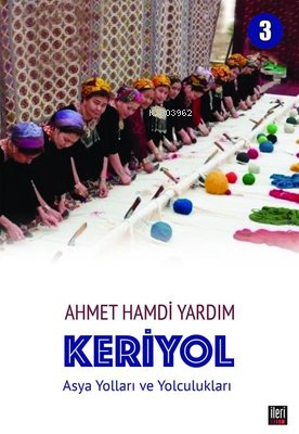 Keriyol 3: Asya Yolları ve Yolculukları | Ahmet Hamdi Yardım | İleri Y