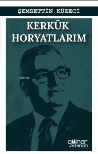 Kerkük Horyatlarım | Şemsettin Küzeci | Gülnar Yayınları