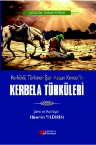 Kerküklü Türkmen Şair Hasan Kevser’in Kerbela Türkleri | Hüseyin Yıldı