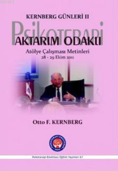 Kernberg Günleri 2 Psikoterapi Aktarım Odaklı; Atölye Çalışması Metinl