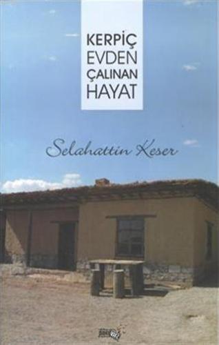 Kerpiç Evden Çalınan Hayat | Selahattin Keser | Sınırsız Kitap