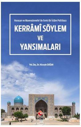 Kerrâmi Söylem ve Yansımaları - Horasan ve Maveraaünnehir'de Ilımlı Bi