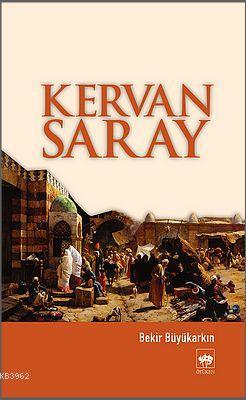 Kervan Saray | Bekir Büyükarkın | Ötüken Neşriyat