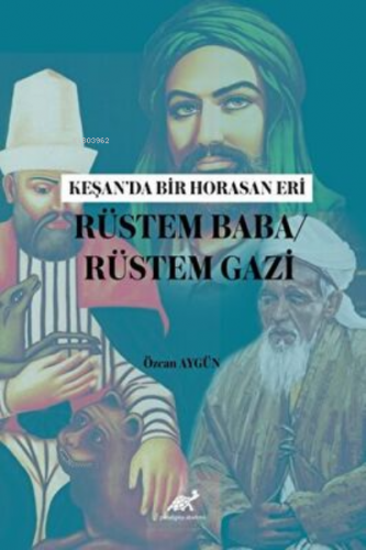 Keşan’da Bir Horasan Eri Rüstem Baba - Rüstem Gazi | Özcan Aygün | Par