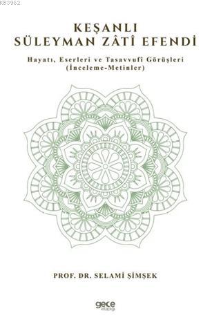 Keşanlı Süleyman Zati Efendi; Hayatı, Eserleri ve Tasavvufi Görüşleri 