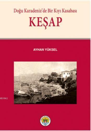 Keşap Tarihi | Ayhan Yüksel | Arı Sanat Yayınları