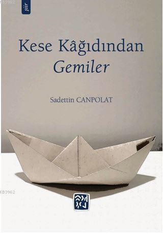 Kese Kağıdından Gemiler | Sadettin Canpolat | Kutlu Yayınevi