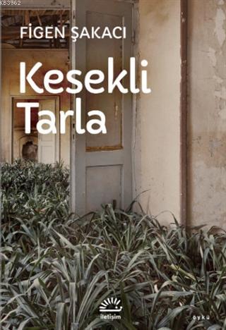 Kesekli Tarla | Figen Şakacı | İletişim Yayınları