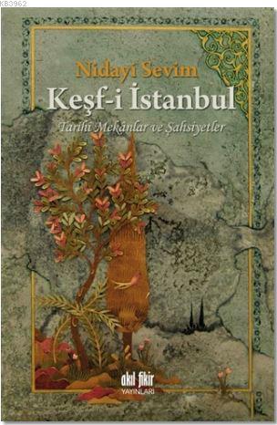 Keşf-i İstanbul; Tarihi Mekanlar ve Şahsiyetler | Nidayi Sevim | Akıl 