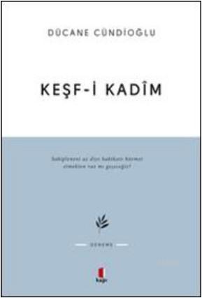 Keşf-i Kadîm İmam Gazâlîye Dâir | Dücane Cündioğlu | Kapı Yayınları