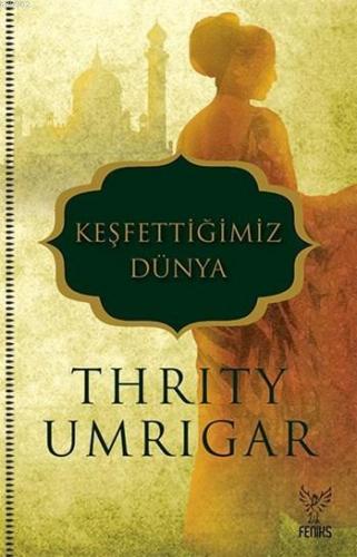 Keşfettiğimiz Dünya | Thrity Umrigar | Feniks Kitap